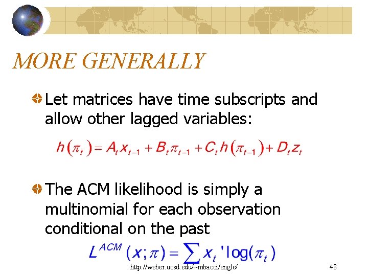 MORE GENERALLY Let matrices have time subscripts and allow other lagged variables: The ACM