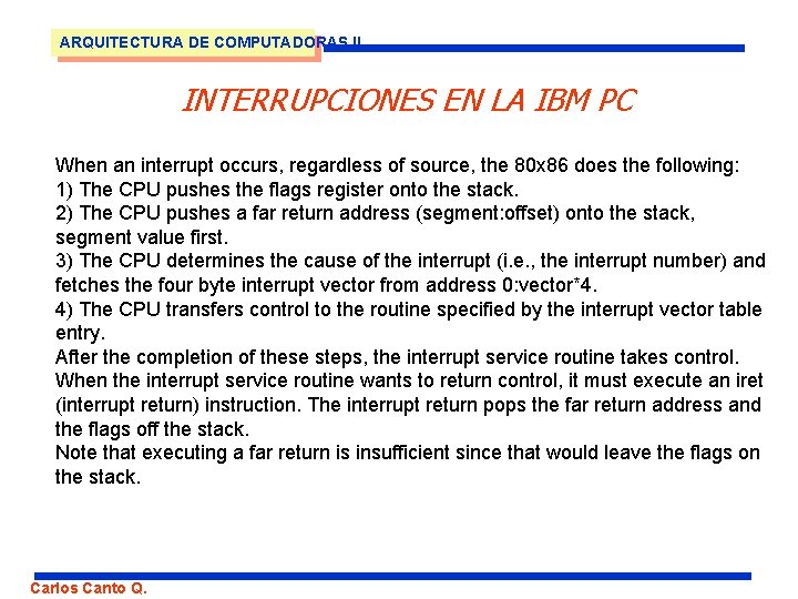 ARQUITECTURA DE COMPUTADORAS II INTERRUPCIONES EN LA IBM PC When an interrupt occurs, regardless
