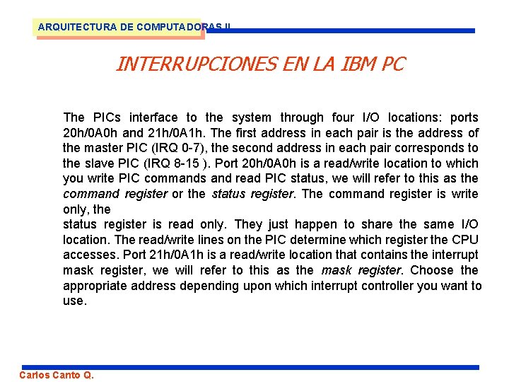 ARQUITECTURA DE COMPUTADORAS II INTERRUPCIONES EN LA IBM PC The PICs interface to the