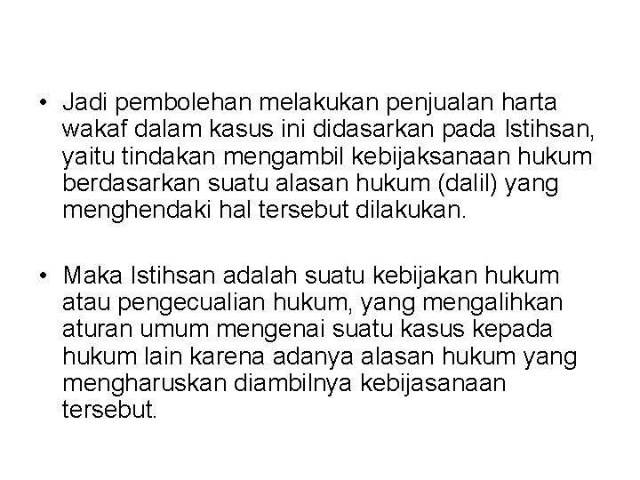  • Jadi pembolehan melakukan penjualan harta wakaf dalam kasus ini didasarkan pada Istihsan,