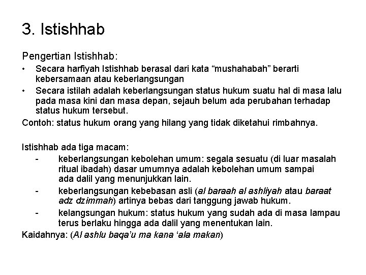 3. Istishhab Pengertian Istishhab: • Secara harfiyah Istishhab berasal dari kata “mushahabah” berarti kebersamaan