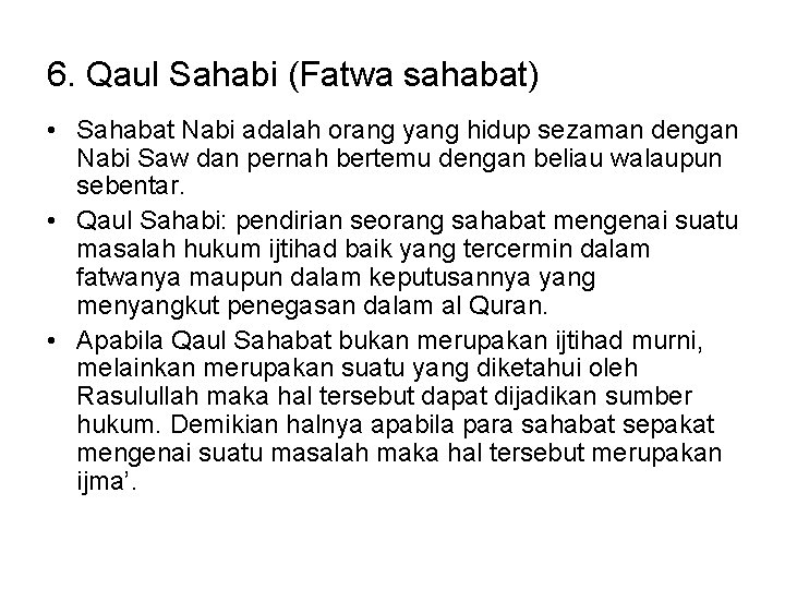 6. Qaul Sahabi (Fatwa sahabat) • Sahabat Nabi adalah orang yang hidup sezaman dengan