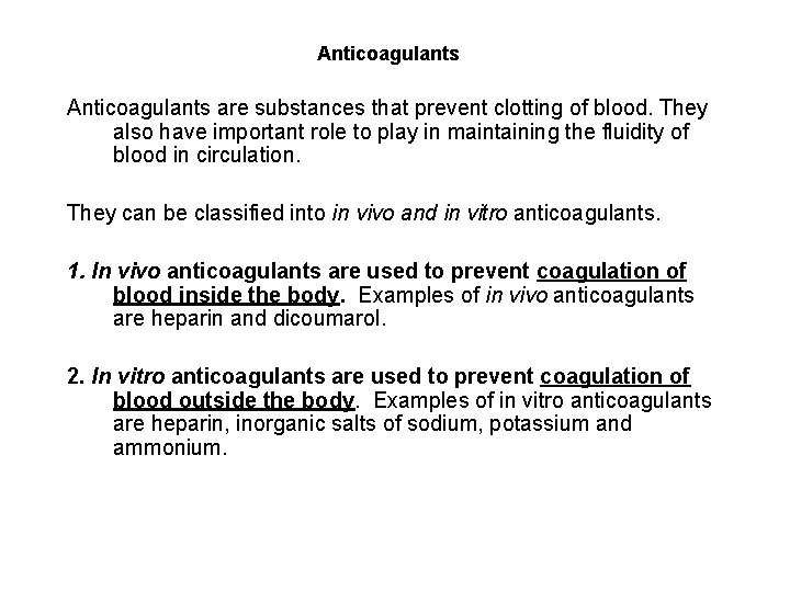 Anticoagulants are substances that prevent clotting of blood. They also have important role to