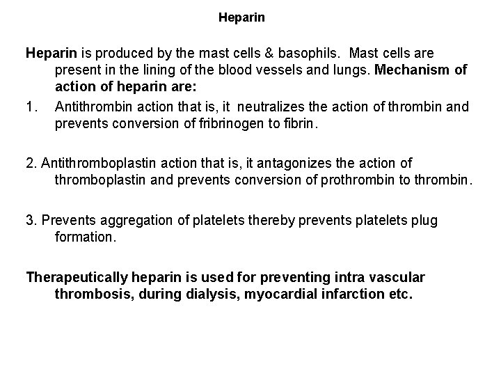 Heparin is produced by the mast cells & basophils. Mast cells are present in