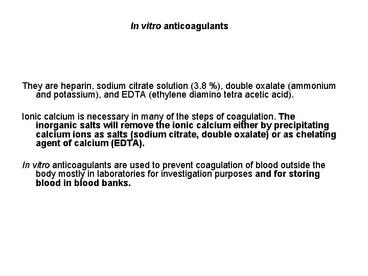 In vitro anticoagulants They are heparin, sodium citrate solution (3. 8 %), double oxalate