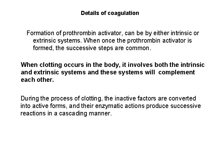 Details of coagulation Formation of prothrombin activator, can be by either intrinsic or extrinsic