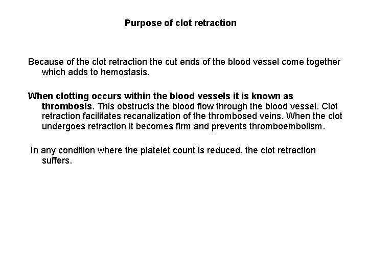 Purpose of clot retraction Because of the clot retraction the cut ends of the