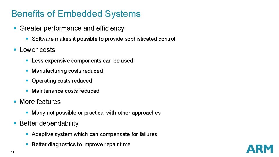 Benefits of Embedded Systems § Greater performance and efficiency § Software makes it possible Benefits of Embedded Systems § Greater performance and efficiency § Software makes it possible
