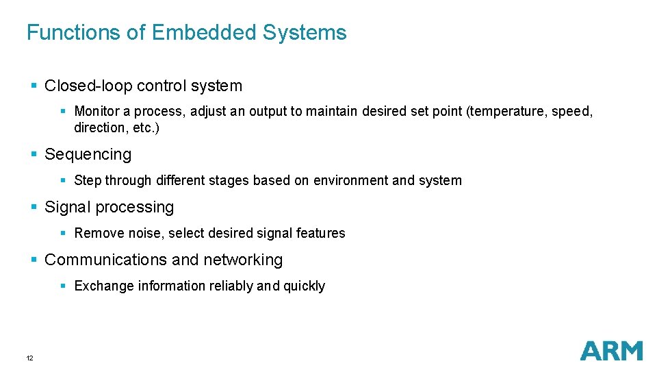 Functions of Embedded Systems § Closed-loop control system § Monitor a process, adjust an Functions of Embedded Systems § Closed-loop control system § Monitor a process, adjust an
