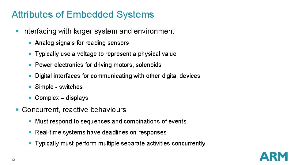 Attributes of Embedded Systems § Interfacing with larger system and environment § Analog signals Attributes of Embedded Systems § Interfacing with larger system and environment § Analog signals