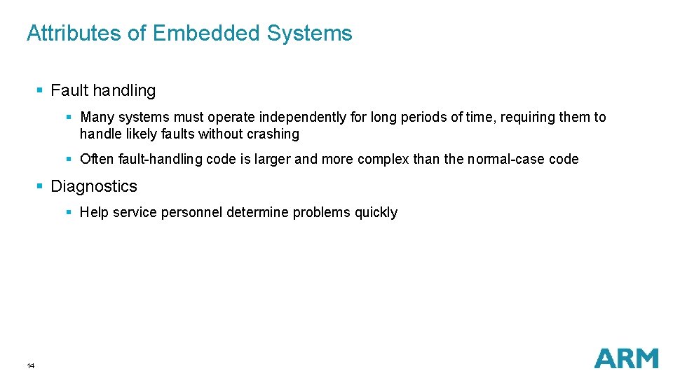 Attributes of Embedded Systems § Fault handling § Many systems must operate independently for Attributes of Embedded Systems § Fault handling § Many systems must operate independently for