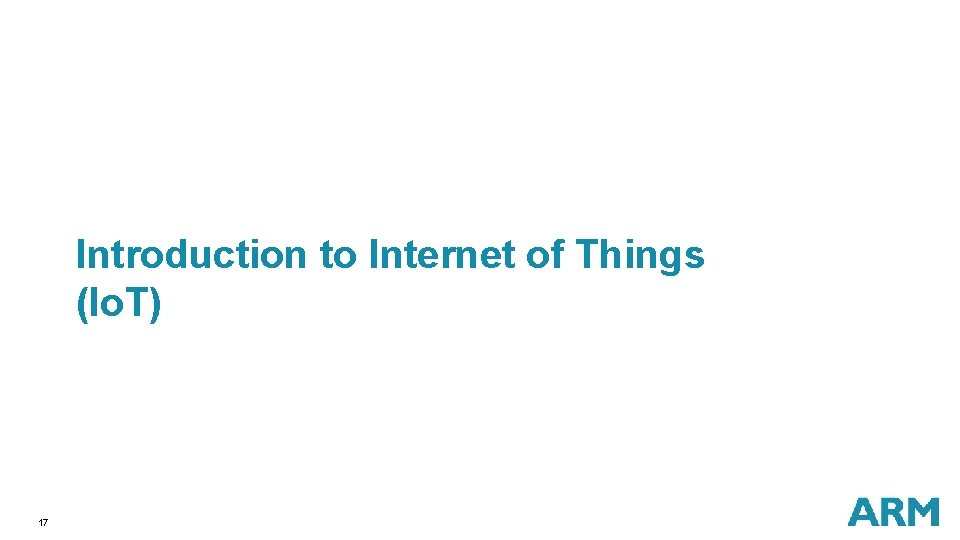 Introduction to Internet of Things (Io. T) 17 Introduction to Internet of Things (Io. T) 17