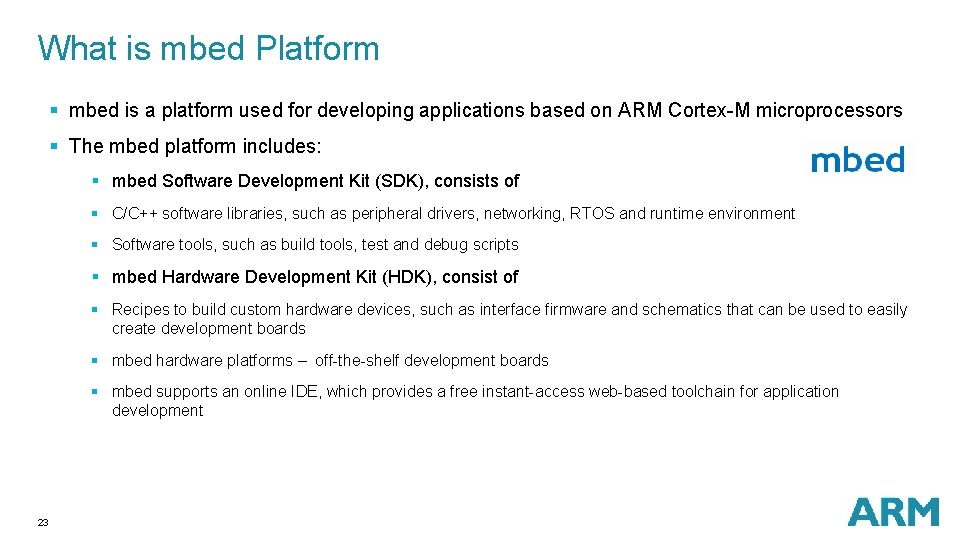 What is mbed Platform § mbed is a platform used for developing applications based What is mbed Platform § mbed is a platform used for developing applications based