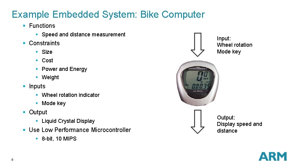 Example Embedded System: Bike Computer § Functions § Speed and distance measurement § Constraints Example Embedded System: Bike Computer § Functions § Speed and distance measurement § Constraints