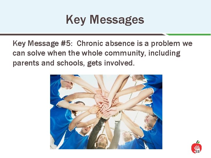 Key Messages Key Message #5: Chronic absence is a problem we can solve when