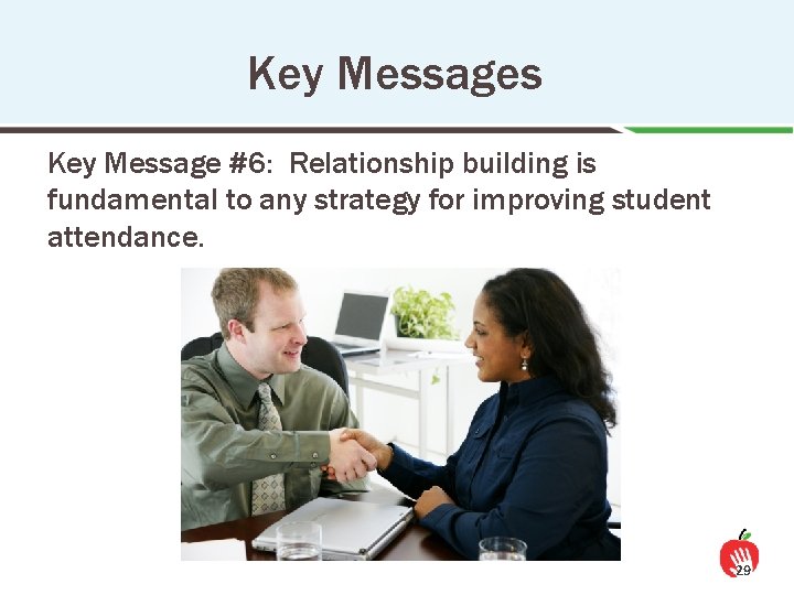 Key Messages Key Message #6: Relationship building is fundamental to any strategy for improving