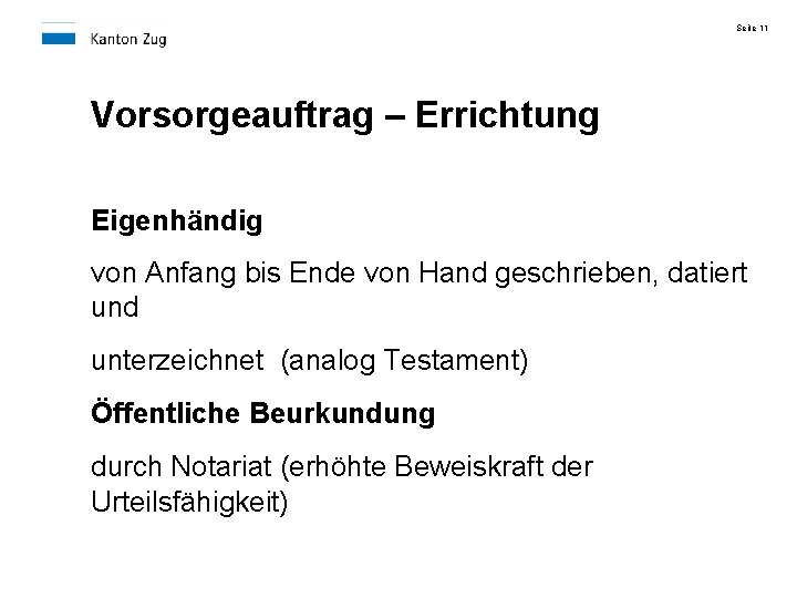 Seite 11 Vorsorgeauftrag – Errichtung Eigenhändig von Anfang bis Ende von Hand geschrieben, datiert