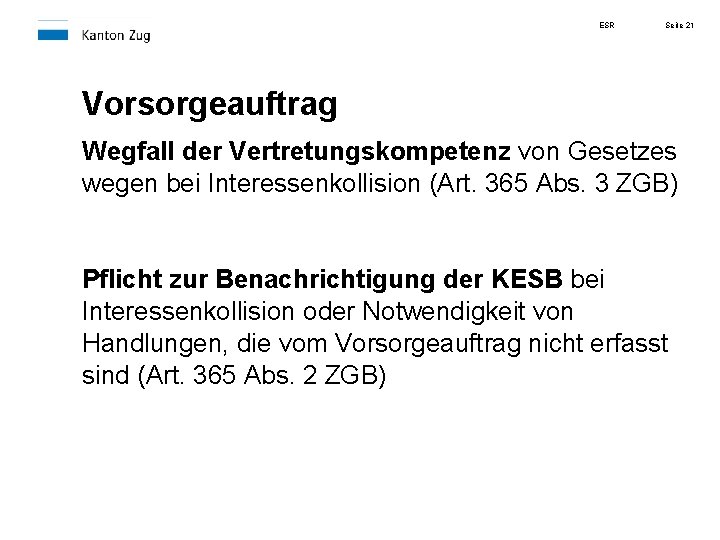 ESR Seite 21 Vorsorgeauftrag Wegfall der Vertretungskompetenz von Gesetzes wegen bei Interessenkollision (Art. 365