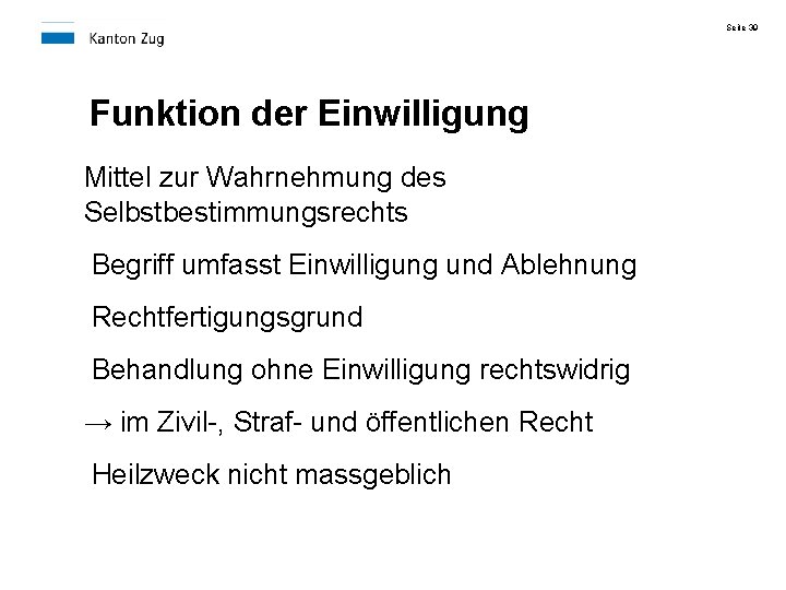 Seite 39 Funktion der Einwilligung Mittel zur Wahrnehmung des Selbstbestimmungsrechts Begriff umfasst Einwilligung und