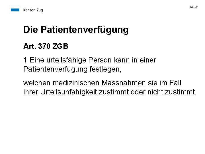 Seite 42 Die Patientenverfügung Art. 370 ZGB 1 Eine urteilsfähige Person kann in einer