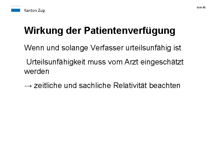 Seite 50 Wirkung der Patientenverfügung Wenn und solange Verfasser urteilsunfähig ist Urteilsunfähigkeit muss vom