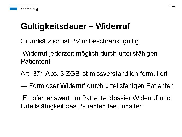 Seite 56 Gültigkeitsdauer – Widerruf Grundsätzlich ist PV unbeschränkt gültig Widerruf jederzeit möglich durch