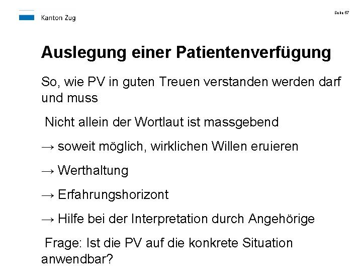 Seite 57 Auslegung einer Patientenverfügung So, wie PV in guten Treuen verstanden werden darf