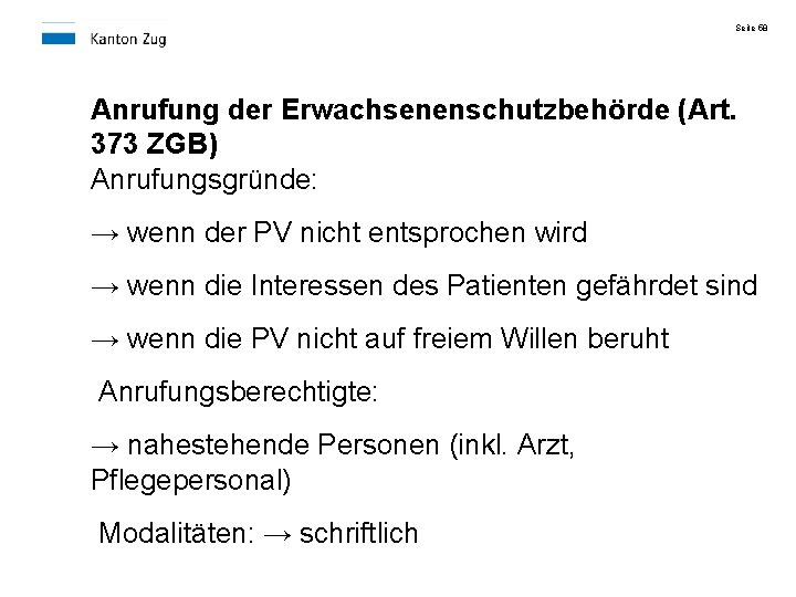 Seite 58 Anrufung der Erwachsenenschutzbehörde (Art. 373 ZGB) Anrufungsgründe: → wenn der PV nicht