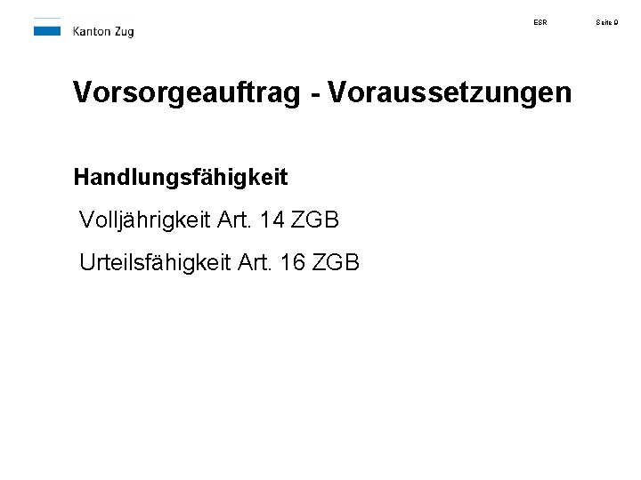 ESR Vorsorgeauftrag - Voraussetzungen Handlungsfähigkeit Volljährigkeit Art. 14 ZGB Urteilsfähigkeit Art. 16 ZGB Seite