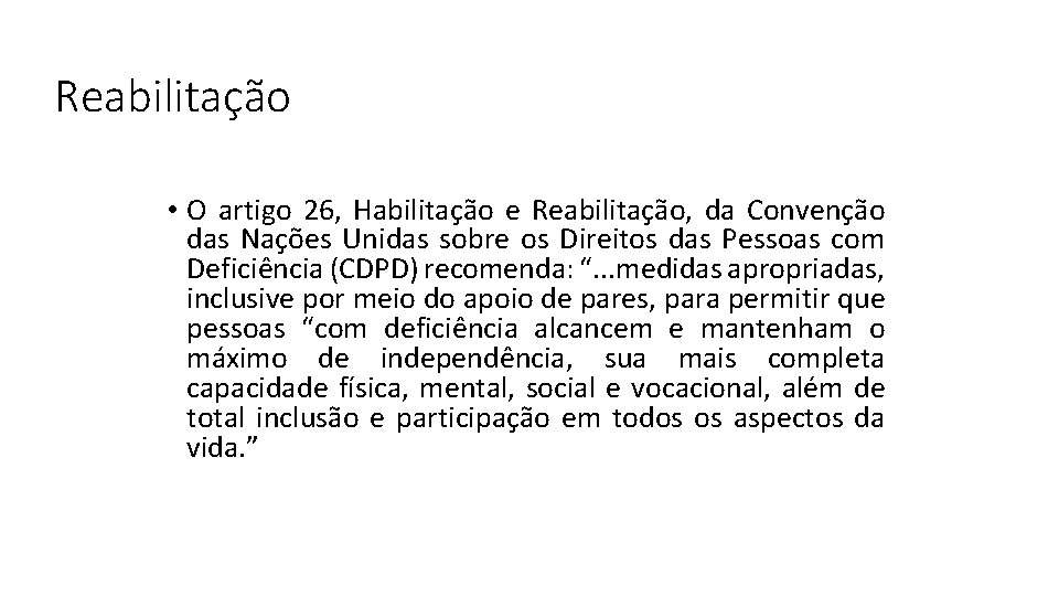 Reabilitação • O artigo 26, Habilitação e Reabilitação, da Convenção das Nações Unidas sobre