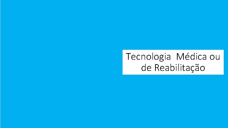 Tecnologia Médica ou de Reabilitação 