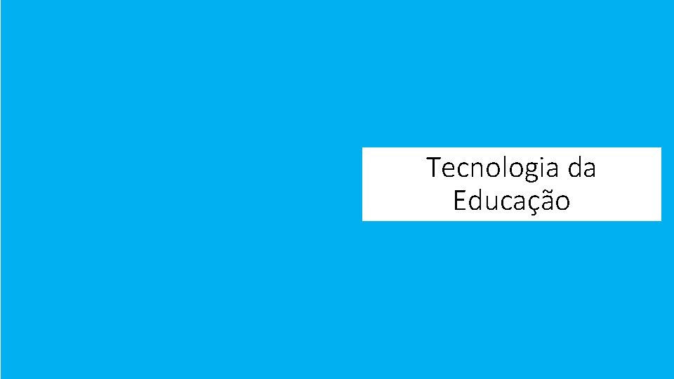 Tecnologia da Educação 