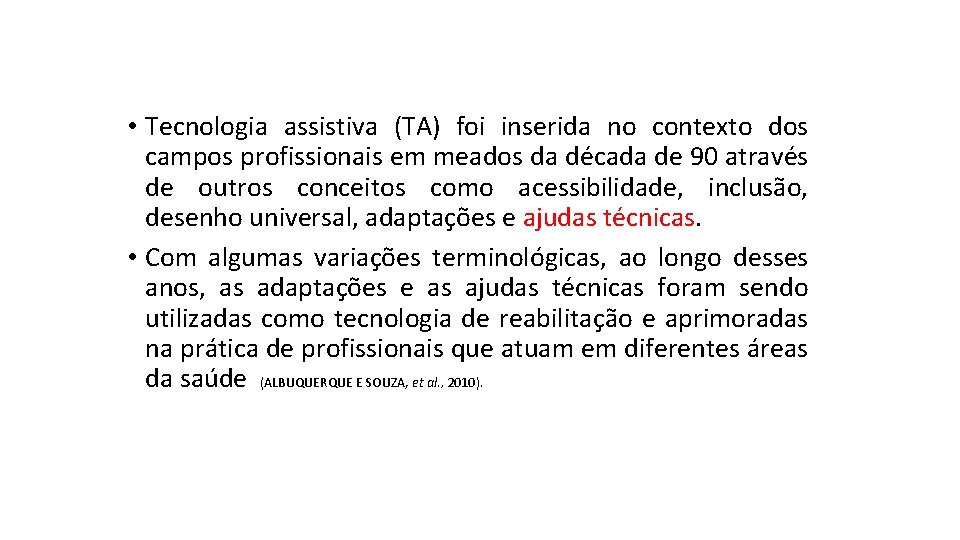  • Tecnologia assistiva (TA) foi inserida no contexto dos campos profissionais em meados