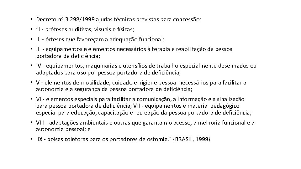  • Decreto nº 3. 298/1999 ajudas técnicas previstas para concessão: • “I -