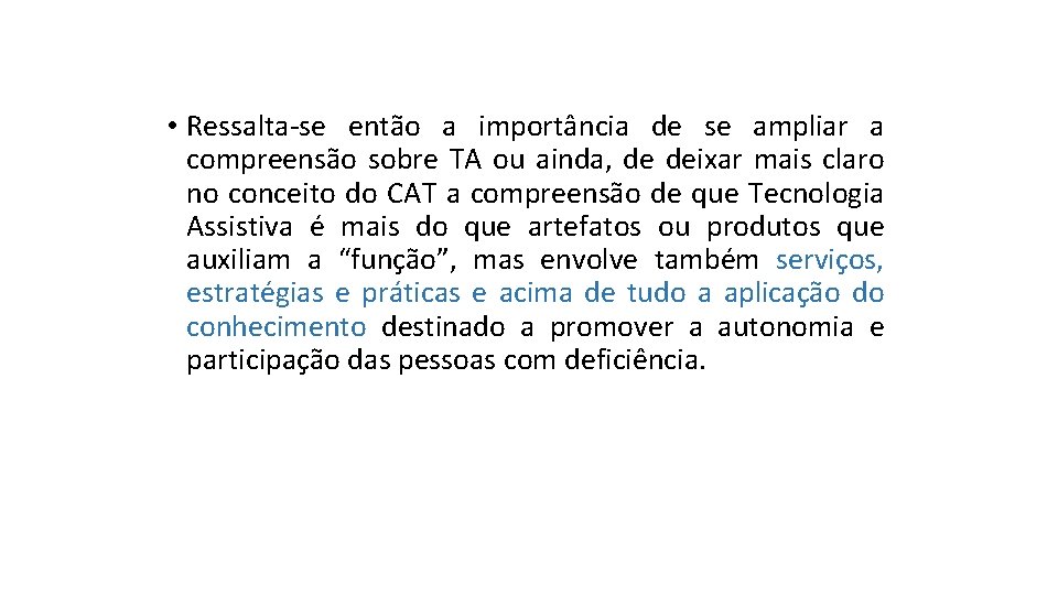  • Ressalta-se então a importância de se ampliar a compreensão sobre TA ou