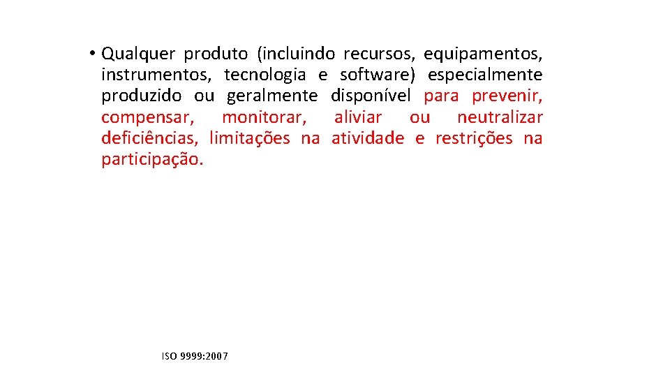  • Qualquer produto (incluindo recursos, equipamentos, instrumentos, tecnologia e software) especialmente produzido ou