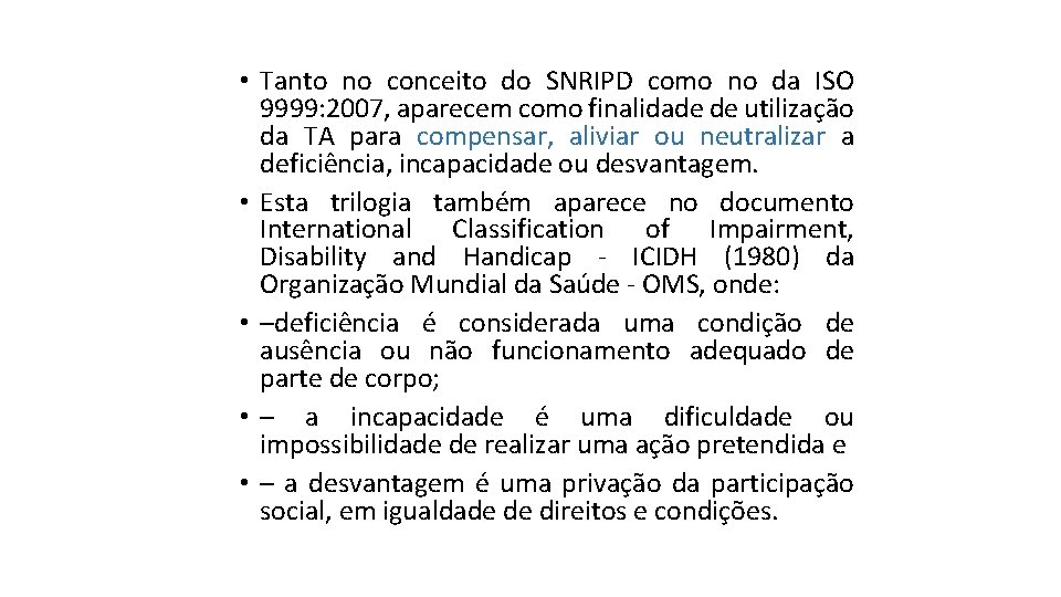  • Tanto no conceito do SNRIPD como no da ISO 9999: 2007, aparecem