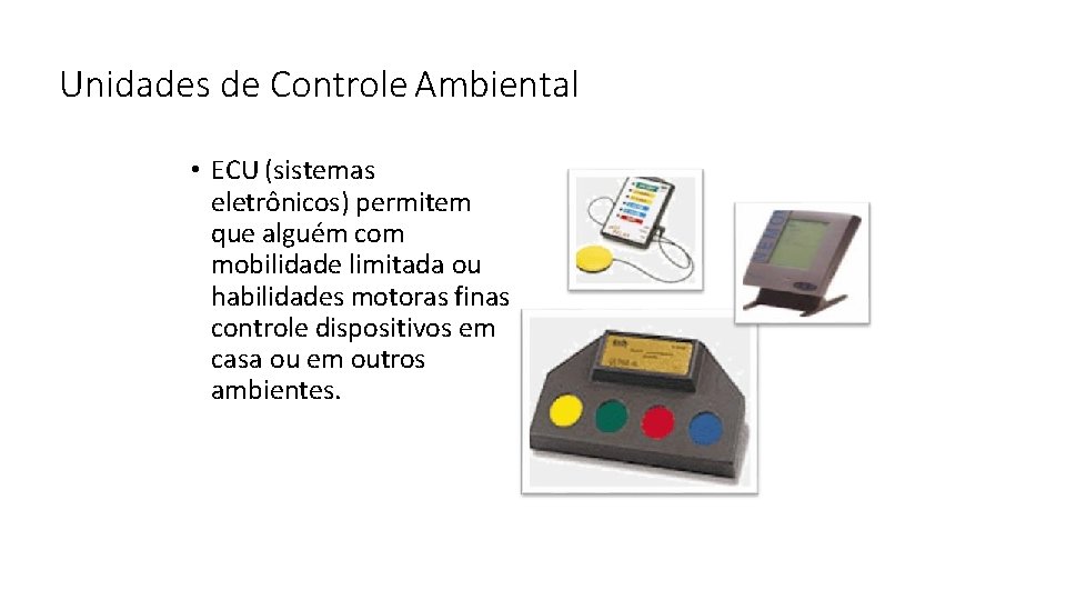 Unidades de Controle Ambiental • ECU (sistemas eletrônicos) permitem que alguém com mobilidade limitada