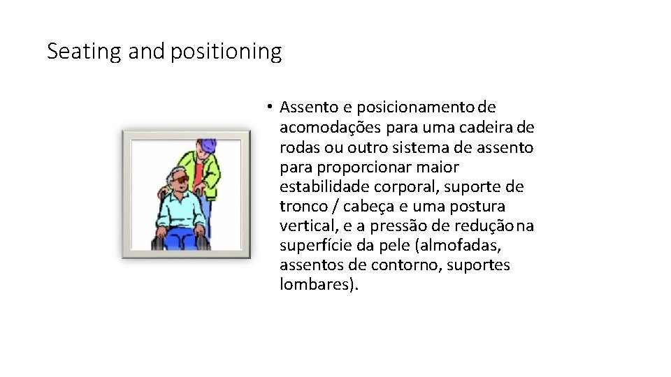 Seating and positioning • Assento e posicionamento de acomodações para uma cadeira de rodas