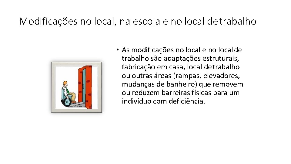 Modificações no local, na escola e no local de trabalho • As modificações no