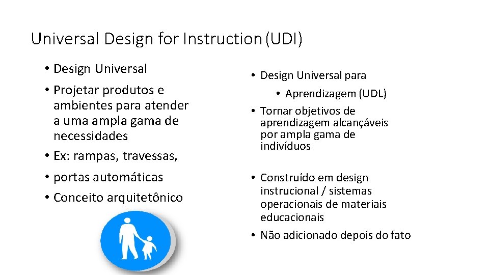 Universal Design for Instruction (UDI) • Design Universal • Projetar produtos e ambientes para