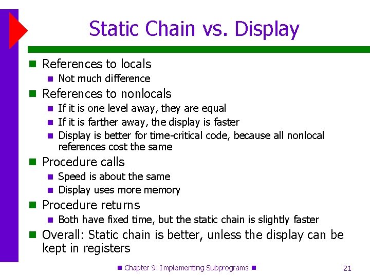 Static Chain vs. Display References to locals Not much difference References to nonlocals If