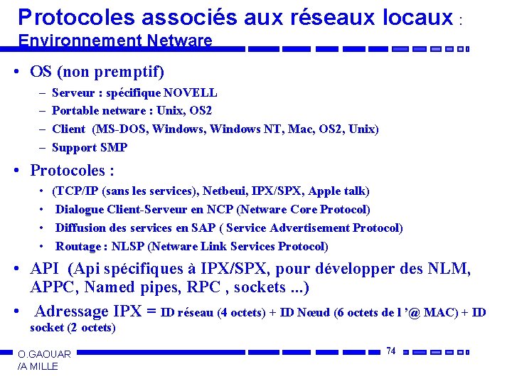 Protocoles associés aux réseaux locaux : Environnement Netware • OS (non premptif) – –