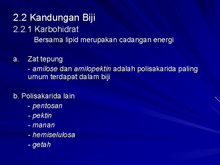 2. 2 Kandungan Biji 2. 2. 1 Karbohidrat Bersama lipid merupakan cadangan energi a.