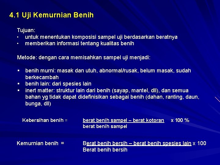 4. 1 Uji Kemurnian Benih Tujuan: • untuk menentukan komposisi sampel uji berdasarkan beratnya