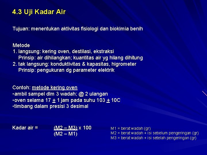 4. 3 Uji Kadar Air Tujuan: menentukan aktivitas fisiologi dan biokimia benih Metode 1.