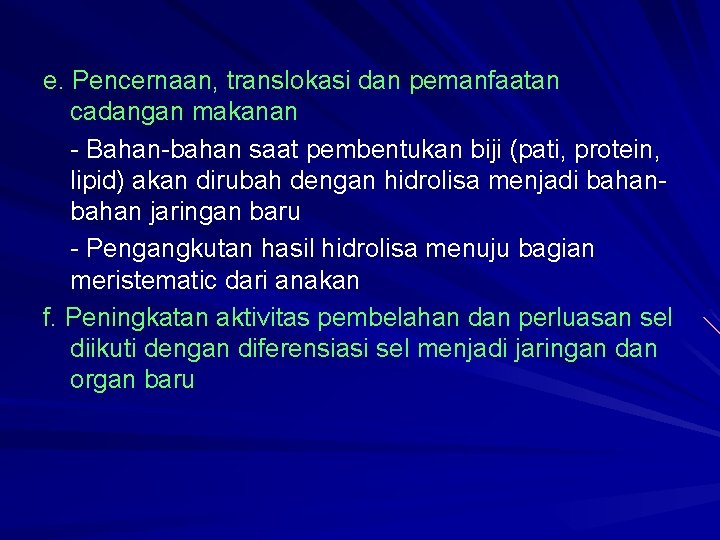 e. Pencernaan, translokasi dan pemanfaatan cadangan makanan - Bahan-bahan saat pembentukan biji (pati, protein,