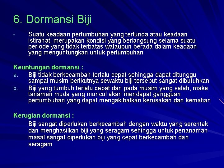 6. Dormansi Biji - Suatu keadaan pertumbuhan yang tertunda atau keadaan istirahat, merupakan kondisi