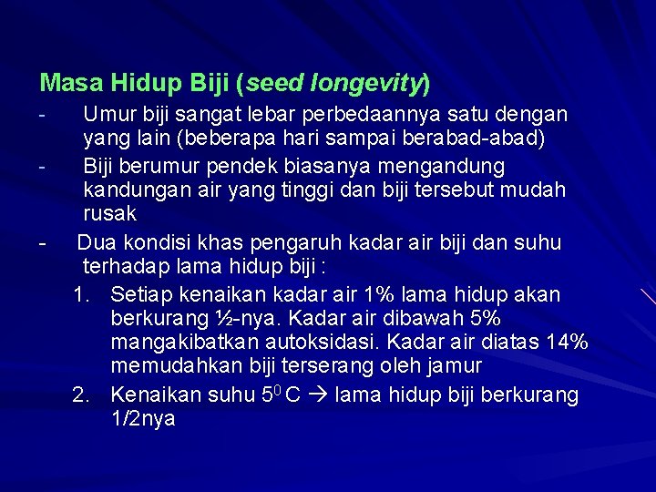 Masa Hidup Biji (seed longevity) - - Umur biji sangat lebar perbedaannya satu dengan