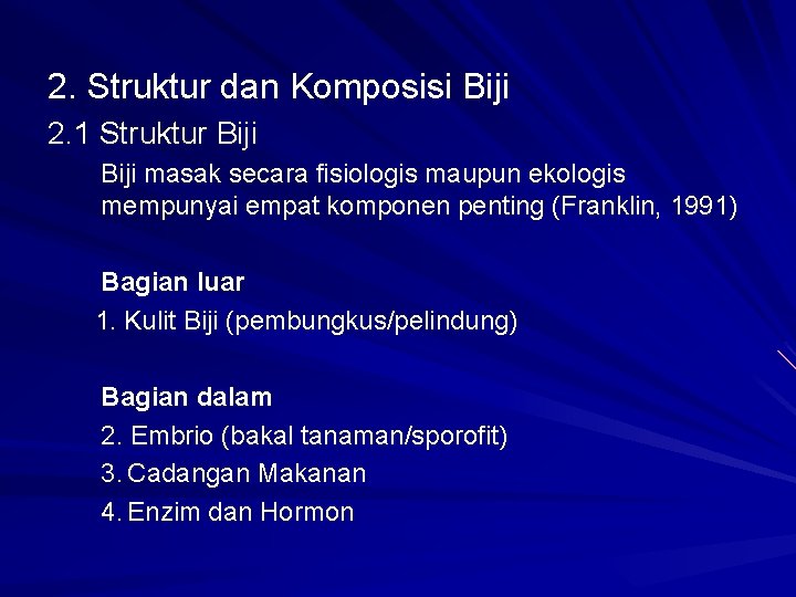 2. Struktur dan Komposisi Biji 2. 1 Struktur Biji masak secara fisiologis maupun ekologis